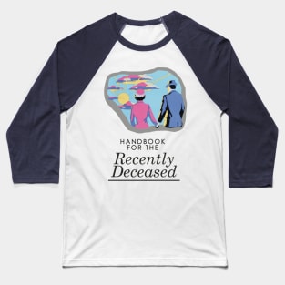 Handbook For The Recently Deceased - Light, non-distressed Baseball T-Shirt